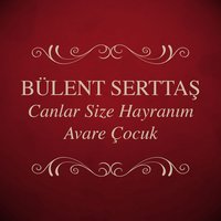 Aramadı Sormadılar - Bülent Serttaş