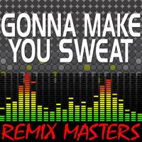 Gonna Make You Sweat (Everybody Dance Now) [114 BPM] - Remix Masters