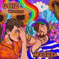Medusa - Griz, Wreckno, GRiZ, Wreckno
