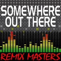 Somewhere Out There [80 BPM] - Remix Masters