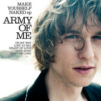 Don't Be Long - Army Of Me