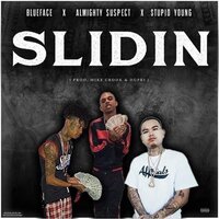 Slidin' - Almighty Suspect, blueface, StupidYoung