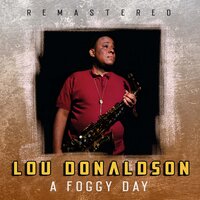 A Foggy Day - Lou Donaldson