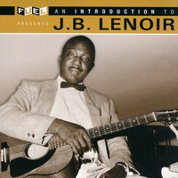 I Sing Um The Way I Feel - J.B. Lenoir