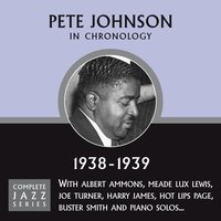 Roll 'Em, Pete (12-30-38) - Pete Johnson