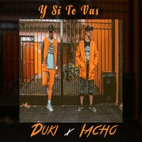 Y Si Te Vas - Duki