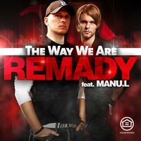 The Way We Are - Remady, Klaas, Manu-L