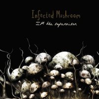 IM The Supervisor - Infected Mushroom