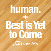 Best is Yet to Come - Judah, The Lion