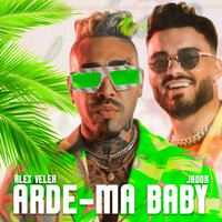 Arde-ma Baby - Alex Velea, Jador