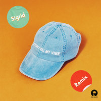 Don't Kill My Vibe - Sigrid, GRYFFIN