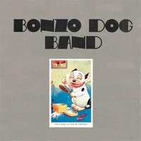 No Matter Who You Vote For The Government Always Gets In - The Bonzo Dog Band
