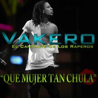 Que Mujer Tan Chula - Vakeró