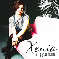 Sing You Home - Xenia