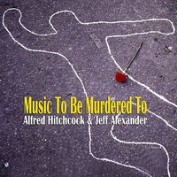 After You're Gone - Jeff Alexander, Alfred Hitchcock