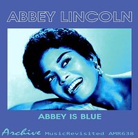 Softly as in the Morning Sunrise - Abbey Lincoln