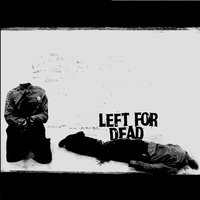 Left for Dead - Left For Dead