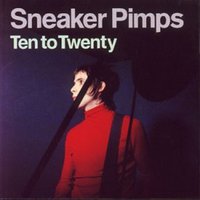 Ten to Twenty - Sneaker Pimps, Erick Morillo, Jose Nunez
