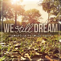 We Still Dream