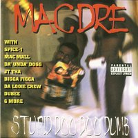 Stoopid Doo Doo Dumb - Mac Mall, Miami, Mac Dre