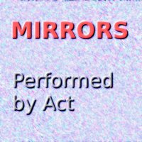 It's Like You're My Mirror - A.C.T.
