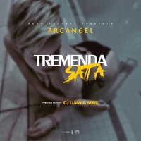 Tremenda Sata - Dj Luian, Arcangel