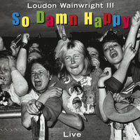 The Shit Song - Loudon Wainwright III
