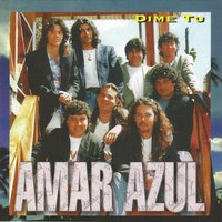 Dime Tu - Amar Azul