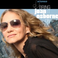 Bring It On Home - Joan Osborne
