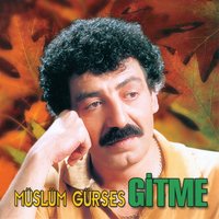 Gitme - Müslüm Gürses