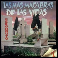 Felices Días de Tu Vida - Eskorbuto
