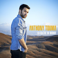 La colère du monde - Anthony Touma