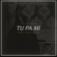 Tu pa Mi - Dellafuente