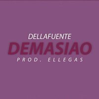 Demasiao - Dellafuente