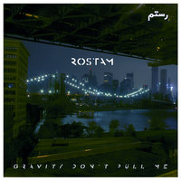 Gravity Don't Pull Me - ROSTAM