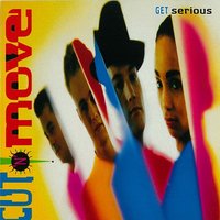 Get Serious - Cut 'N' Move