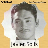 Qué Bonita Es Mi Tierra - Javier Solis