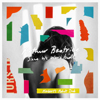 Since We Were Kids - Arthur Beatrice, Matthew Herbert