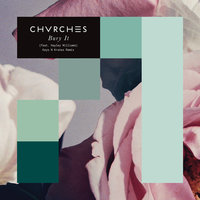 Bury It - CHVRCHES, Hayley Williams, Keys N Krates