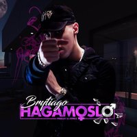 Hagámoslo - Brytiago