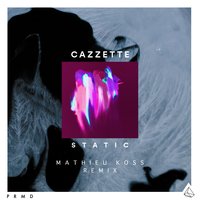 Static - Cazzette, Mathieu Koss