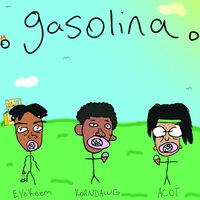 Gasolina - Acot, KORNDAWG, EyeKeem