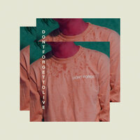 Don't Forget to Live - WHATUPRG