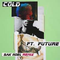 Cold - Maroon 5, Future, Sak Noel