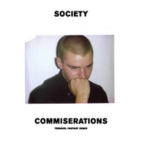 Commiserations - Society, Teengirl Fantasy