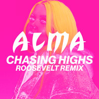 Chasing Highs - ALMA, Roosevelt