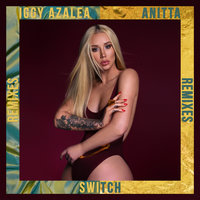 Switch - Iggy Azalea, Anitta, Loud Luxury