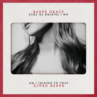 Am I Talking To You? - Baker Grace