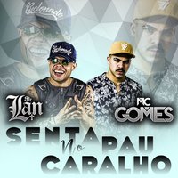 Senta no pau caralho - MC Lan, MC Gomes