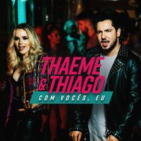 Com Vocês, Eu - Thaeme & Thiago